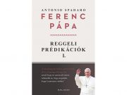 Ferenc papa Reggeli predikaciok I. – cikkbe